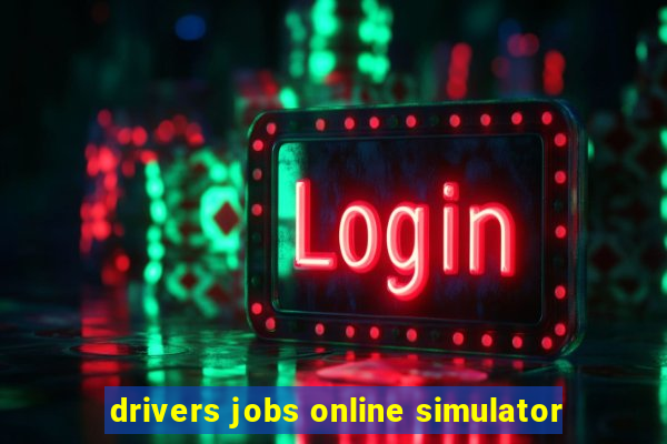 drivers jobs online simulator